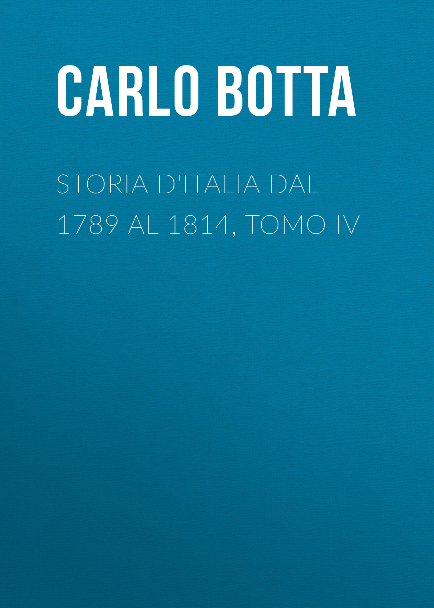 Storia d\'Italia dal 1789 al 1814, tomo IV