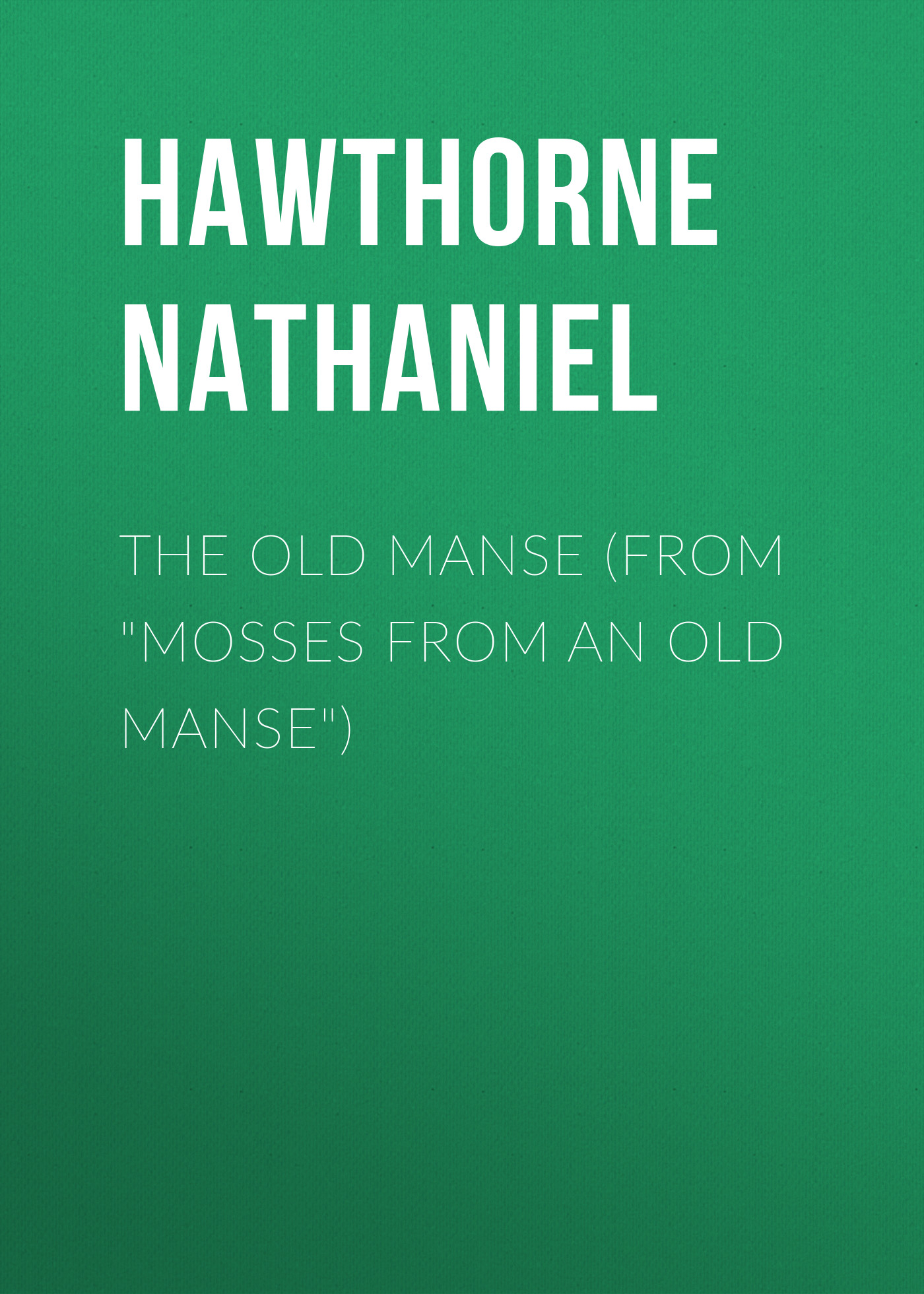 The Old Manse (From \"Mosses from an Old Manse\")