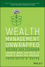 Wealth Management Unwrapped, Revised and Expanded. Unwrap What You Need to Know and Enjoy the Present