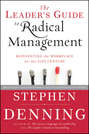 The Leader\'s Guide to Radical Management. Reinventing the Workplace for the 21st Century