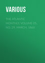 The Atlantic Monthly, Volume 05, No. 29, March, 1860