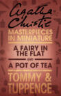A Fairy in the Flat\/A Pot of Tea: An Agatha Christie Short Story