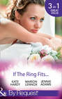 If The Ring Fits...: Ballroom to Bride and Groom \/ A Bride for the Maverick Millionaire \/ Promoted: Secretary to Bride!