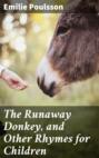 The Runaway Donkey, and Other Rhymes for Children