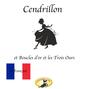 Märchen auf Französisch, Cendrillon \/ Boucle d\'or et les Trois Ours