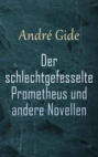 Der schlechtgefesselte Prometheus und andere Novellen 