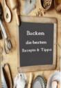 Backen die besten Rezepte & Tipps