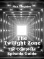 The Twilight Zone - The Complete Episode Guide