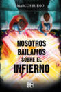 Nosotros bailamos sobre el infierno