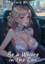 Be a Whore in the Car